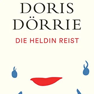 Doris Dörrie Die Helding reist Doris Dörrie