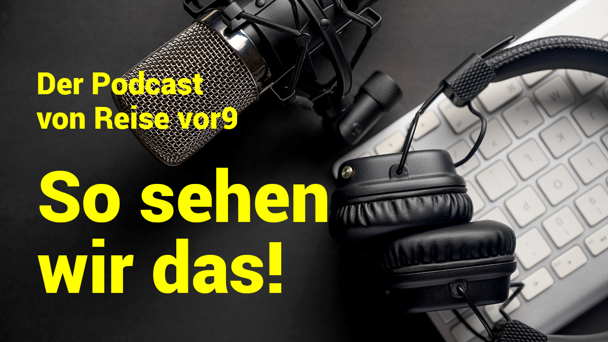 Podcast Reise vor9 Visual So sehen wir das Foto iStock Anton Ostapenko.png