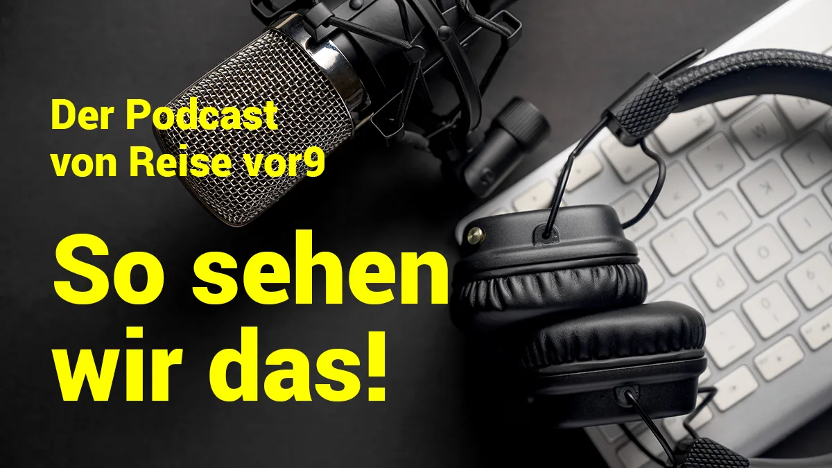 Podcast Reise vor9 Visual So sehen wir das Foto iStock Anton Ostapenko Podcast Reise vor9 Visual So sehen wir das Foto iStock Anton Ostapenko