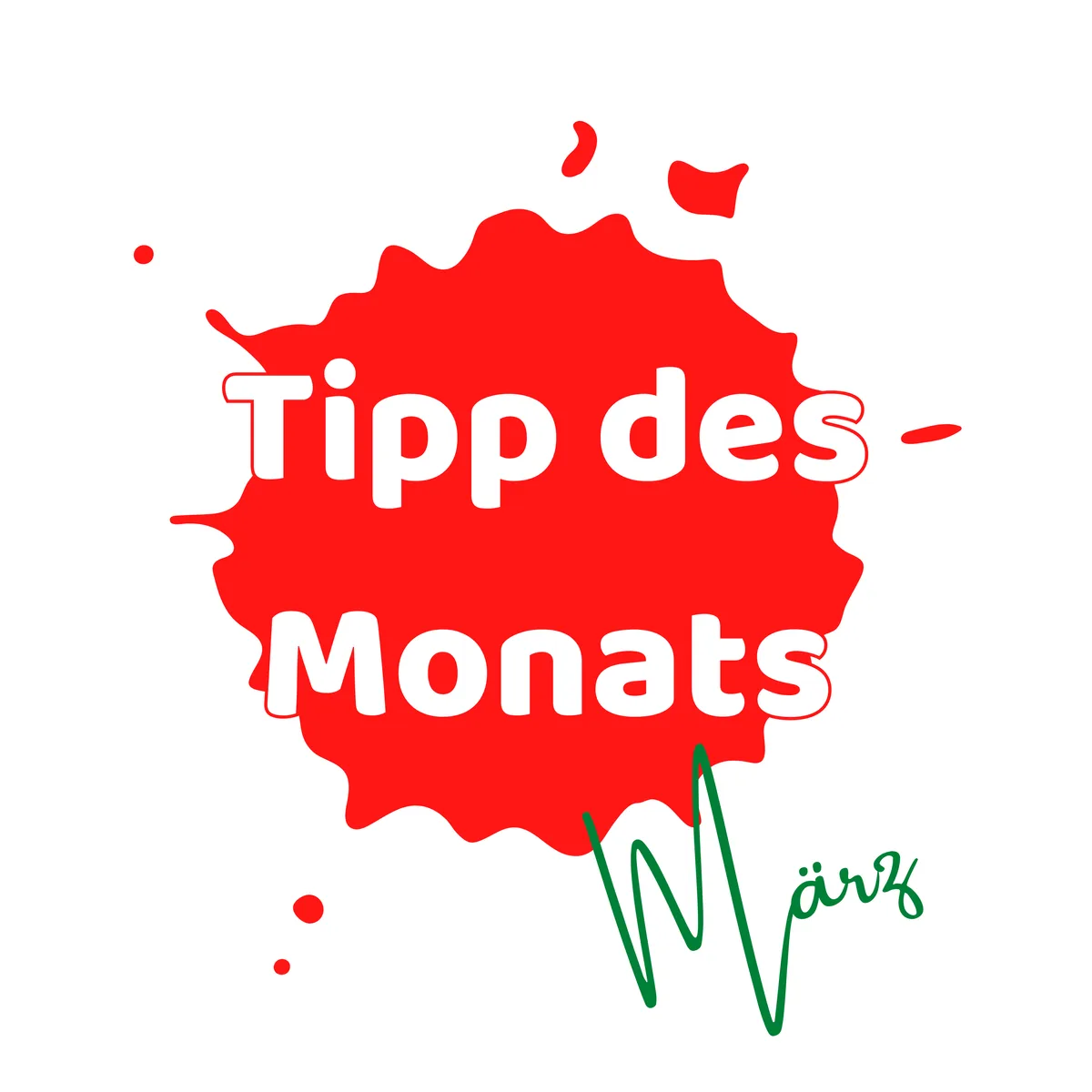 Tipp des Monats März Tipp des Monats März
